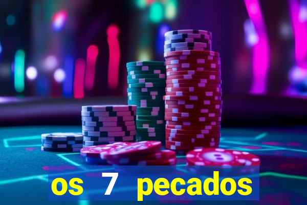 os 7 pecados capitais filme